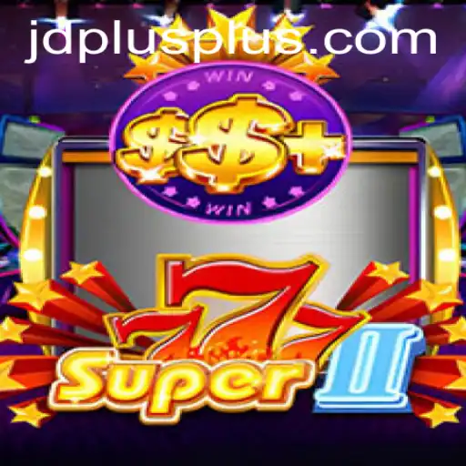 Unveiling Super777II: The Ultimate Gaming Experience Enhanced by JDPLUS
